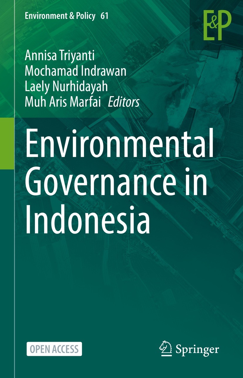 Titlebook: Environmental Governance in Indonesia; Annisa Triyanti,Mochamad Indrawan,Muh Aris Marfai Book‘‘‘‘‘‘‘‘ 2023 The Editor(s) (if applicable) a Titlebook: Environmental Governance in Indonesia; Annisa Triyanti,Mochamad Indrawan,Muh Aris Marfai Book‘‘‘‘‘‘‘‘ 2023 The Editor(s) (if applicable) a