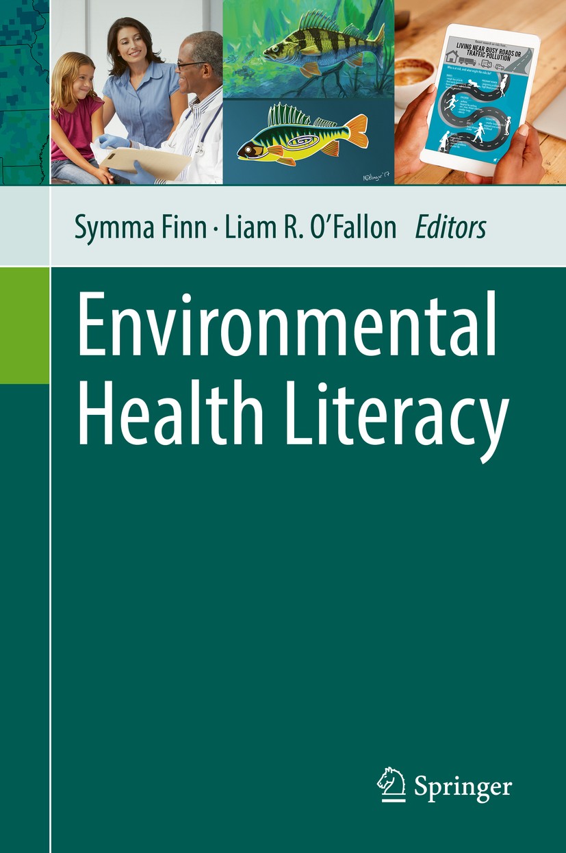 Titlebook: Environmental Health Literacy; Symma Finn,Liam R. O‘Fallon Book 2019 The Editor(s) (if applicable) and The Author(s) 2019 Health risk comm Titlebook: Environmental Health Literacy; Symma Finn,Liam R. O‘Fallon Book 2019 The Editor(s) (if applicable) and The Author(s) 2019 Health risk comm