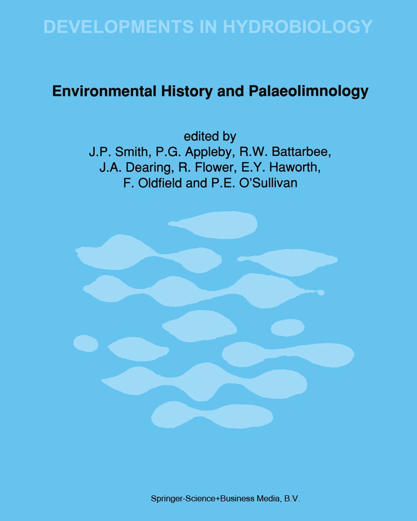 Titlebook: Environmental History and Palaeolimnology; Proceedings of the V J. P. Smith,P. G. Appleby,P. E. O’Sullivan Conference proceedings 1991 Spri Titlebook: Environmental History and Palaeolimnology; Proceedings of the V J. P. Smith,P. G. Appleby,P. E. O’Sullivan Conference proceedings 1991 Spri