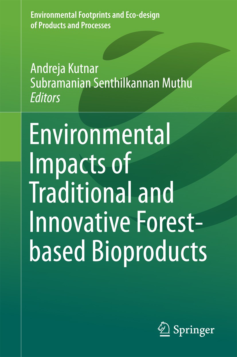 Titlebook: Environmental Impacts of Traditional and Innovative Forest-based Bioproducts; Andreja Kutnar,Subramanian Senthilkannan Muthu Book 2016 Spr Titlebook: Environmental Impacts of Traditional and Innovative Forest-based Bioproducts; Andreja Kutnar,Subramanian Senthilkannan Muthu Book 2016 Spr