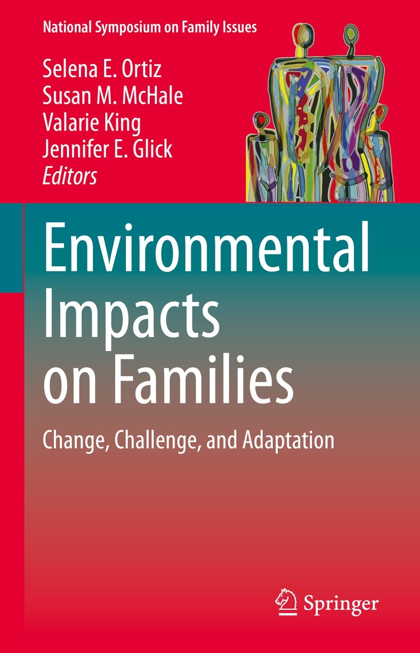 Titlebook: Environmental Impacts on Families; Change, Challenge, a Selena E. Ortiz,Susan M. McHale,Jennifer E. Glick Book 2023 The Editor(s) (if appli Titlebook: Environmental Impacts on Families; Change, Challenge, a Selena E. Ortiz,Susan M. McHale,Jennifer E. Glick Book 2023 The Editor(s) (if appli