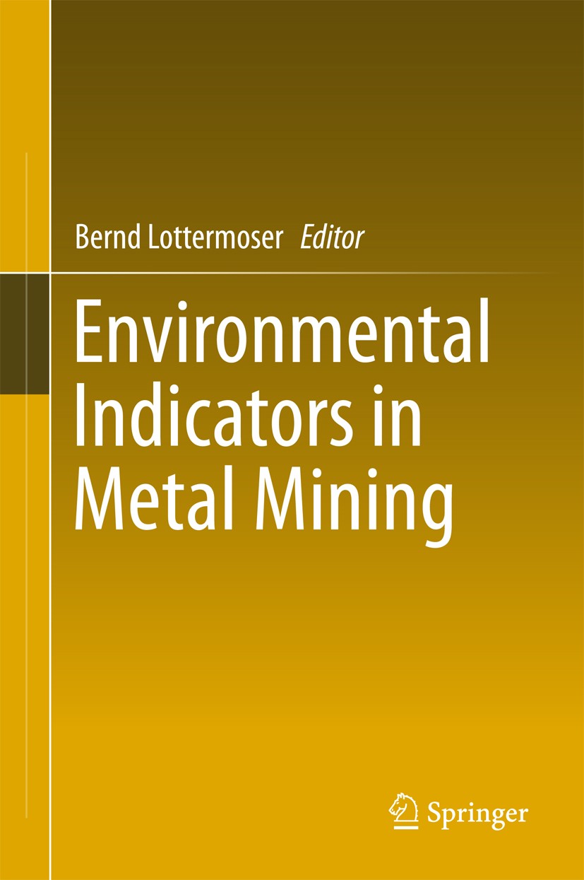 Titlebook: Environmental Indicators in Metal Mining; Bernd Lottermoser Book 2017 Springer International Publishing Switzerland 2017 Environmental Ind Titlebook: Environmental Indicators in Metal Mining; Bernd Lottermoser Book 2017 Springer International Publishing Switzerland 2017 Environmental Ind