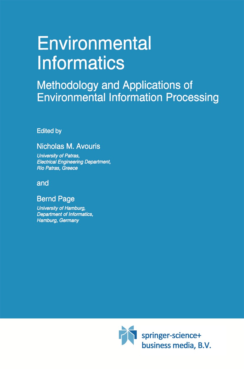 Titlebook: Environmental Informatics; Methodology and Appl Nicholas M. Avouris,Bernd Page Book 1995 Springer Science+Business Media Dordrecht 1995 Env Titlebook: Environmental Informatics; Methodology and Appl Nicholas M. Avouris,Bernd Page Book 1995 Springer Science+Business Media Dordrecht 1995 Env