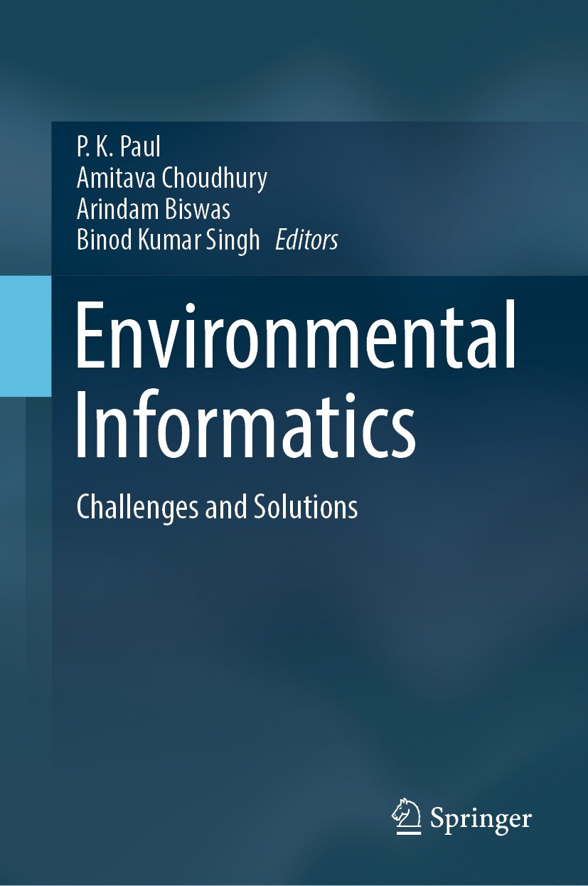 Titlebook: Environmental Informatics; Challenges and Solut P. K. Paul,Amitava Choudhury,Binod Kumar Singh Book 2022 The Editor(s) (if applicable) and Titlebook: Environmental Informatics; Challenges and Solut P. K. Paul,Amitava Choudhury,Binod Kumar Singh Book 2022 The Editor(s) (if applicable) and