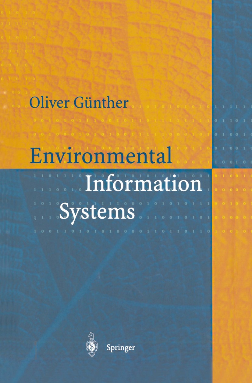Titlebook: Environmental Information Systems; Oliver Günther Textbook 1998 Springer-Verlag Berlin Heidelberg 1998 Environmental information systems.G Titlebook: Environmental Information Systems; Oliver Günther Textbook 1998 Springer-Verlag Berlin Heidelberg 1998 Environmental information systems.G