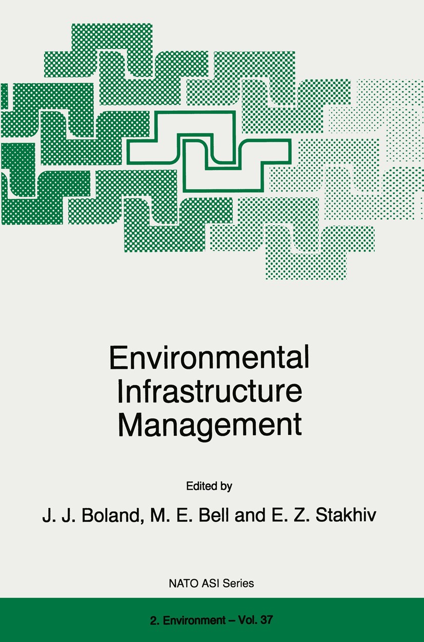 Titlebook: Environmental Infrastructure Management; J. J. Boland,M. E. Bell,E. Z. Stakhiv Book 1997 Springer Science+Business Media Dordrecht 1997 Ai Titlebook: Environmental Infrastructure Management; J. J. Boland,M. E. Bell,E. Z. Stakhiv Book 1997 Springer Science+Business Media Dordrecht 1997 Ai