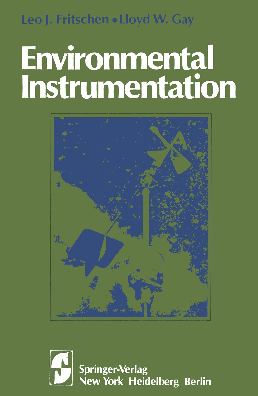 Titlebook: Environmental Instrumentation; Leo J. Fritschen,Lloyd W. Gay Textbook 1979 Springer-Verlag New York Inc. 1979 Barometer.Meteorologisches I Titlebook: Environmental Instrumentation; Leo J. Fritschen,Lloyd W. Gay Textbook 1979 Springer-Verlag New York Inc. 1979 Barometer.Meteorologisches I