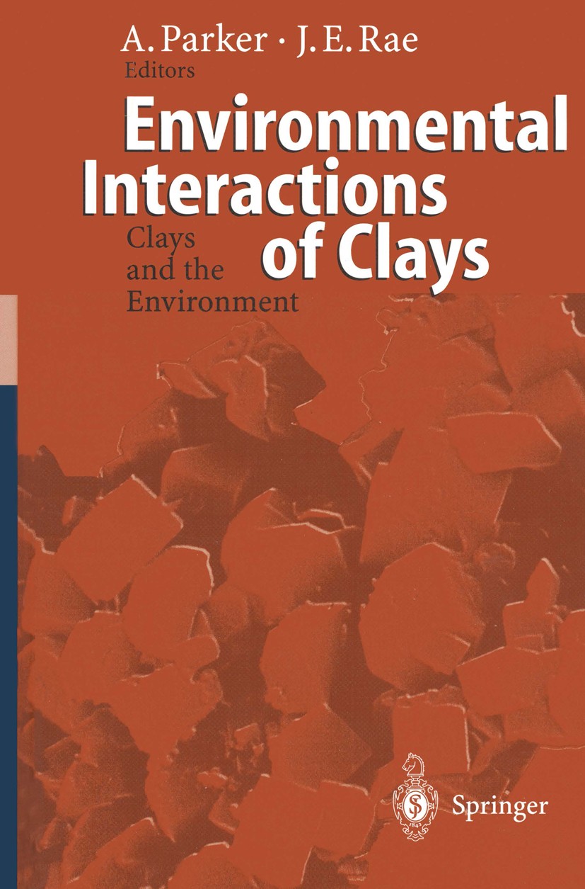 Titlebook: Environmental Interactions of Clays; Clays and the Enviro Andrew Parker,Joy E. Rae Book 1998 Springer-Verlag Berlin Heidelberg 1998 Oxide.T Titlebook: Environmental Interactions of Clays; Clays and the Enviro Andrew Parker,Joy E. Rae Book 1998 Springer-Verlag Berlin Heidelberg 1998 Oxide.T