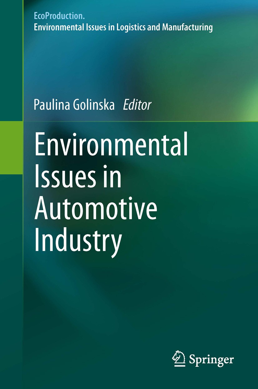 Titlebook: Environmental Issues in Automotive Industry; Paulina Golinska Book 2014 Springer-Verlag Berlin Heidelberg 2014 Eco-design.Eco-innovation.L Titlebook: Environmental Issues in Automotive Industry; Paulina Golinska Book 2014 Springer-Verlag Berlin Heidelberg 2014 Eco-design.Eco-innovation.L