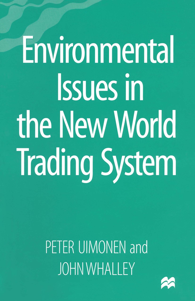 Titlebook: Environmental Issues in the New World Trading System; Peter Uimonen,John Whalley Book 1997 Peter Uimonen and John Whalley 1997 environment Titlebook: Environmental Issues in the New World Trading System; Peter Uimonen,John Whalley Book 1997 Peter Uimonen and John Whalley 1997 environment