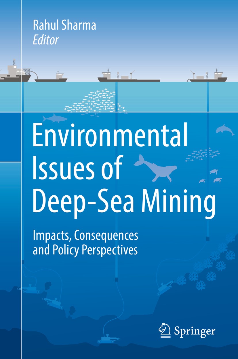 Titlebook: Environmental Issues of Deep-Sea Mining; Impacts, Consequence Rahul Sharma Book 2019 Springer Nature Switzerland AG 2019 Deep-sea mining.En