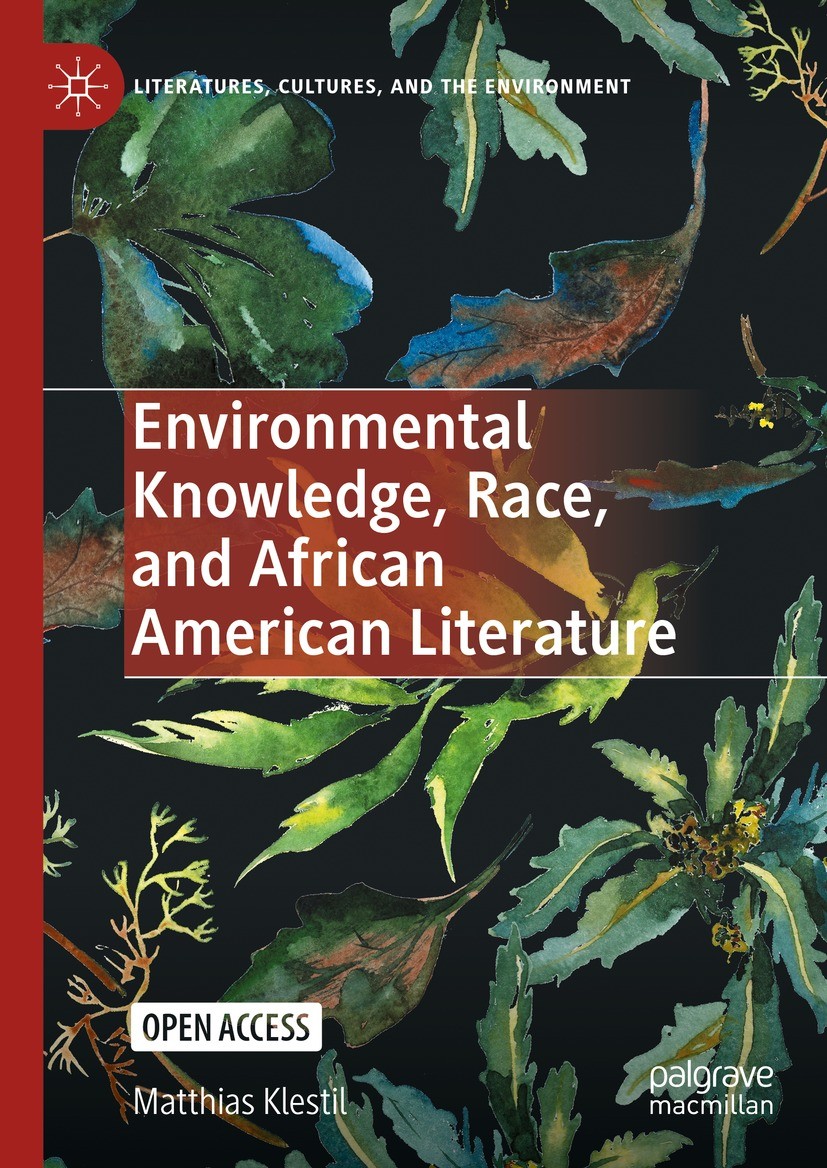 Titlebook: Environmental Knowledge, Race, and African American Literature; Matthias Klestil Book‘‘‘‘‘‘‘‘ 2023 The Editor(s) (if applicable) and The A Titlebook: Environmental Knowledge, Race, and African American Literature; Matthias Klestil Book‘‘‘‘‘‘‘‘ 2023 The Editor(s) (if applicable) and The A