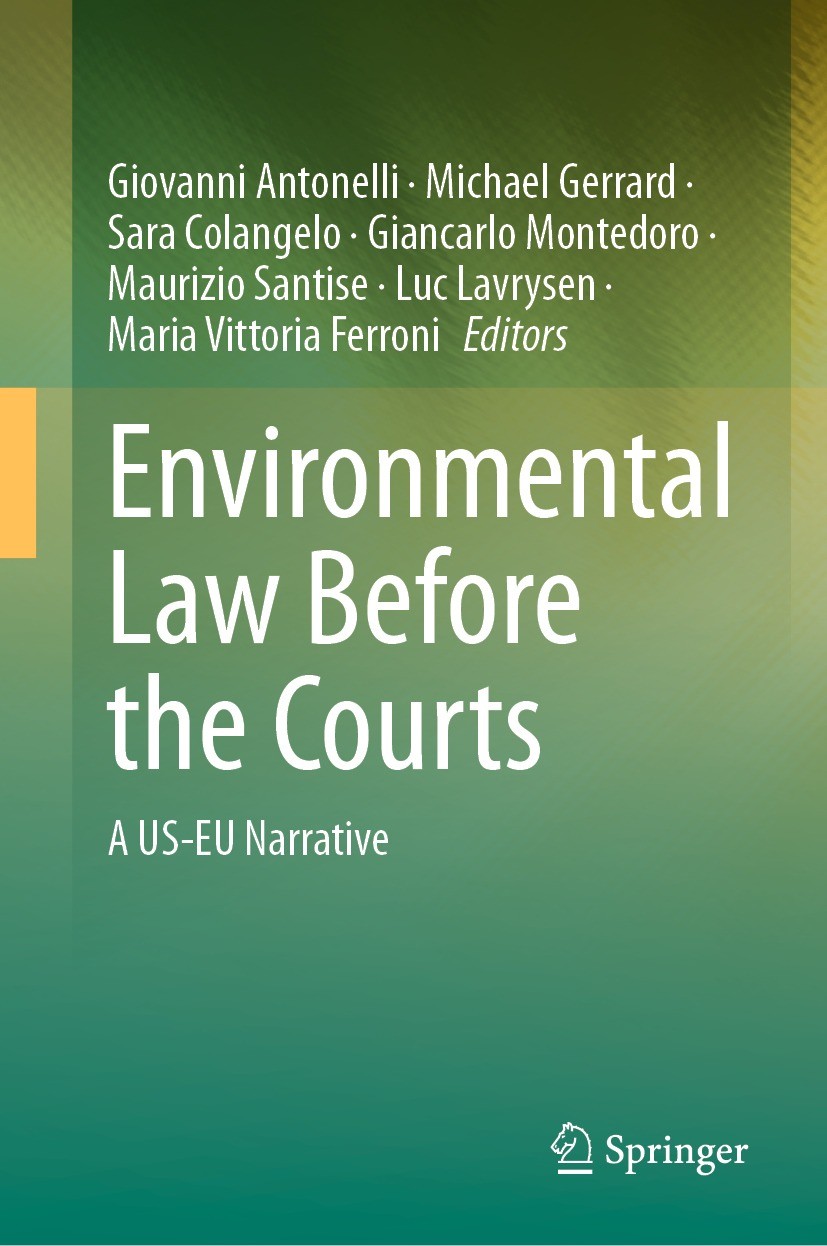 Titlebook: Environmental Law Before the Courts; A US-EU Narrative Giovanni Antonelli,Michael Gerrard,Maria Vittoria Book 2023 The Editor(s) (if appli Titlebook: Environmental Law Before the Courts; A US-EU Narrative Giovanni Antonelli,Michael Gerrard,Maria Vittoria Book 2023 The Editor(s) (if appli