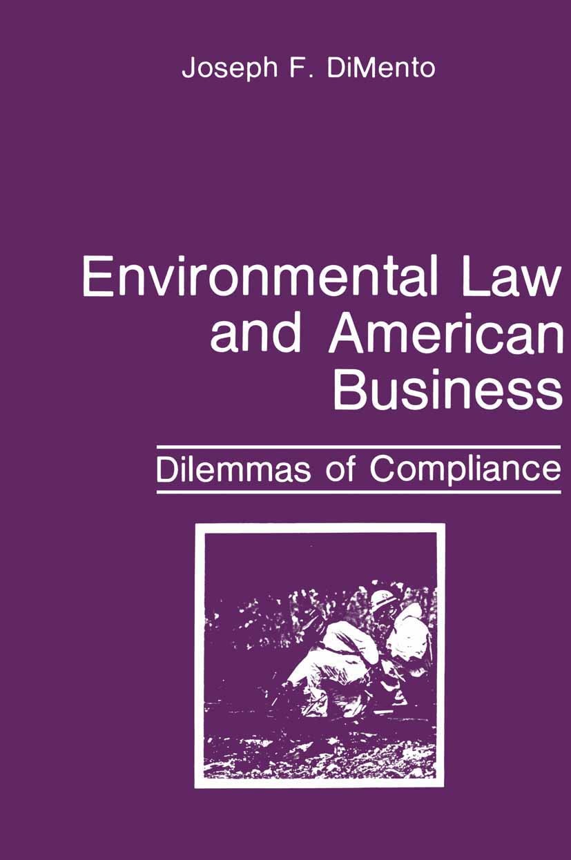 Titlebook: Environmental Law and American Business; Dilemmas of Complian Joseph F. DiMento Book 1986 Springer Science+Business Media New York 1986 air Titlebook: Environmental Law and American Business; Dilemmas of Complian Joseph F. DiMento Book 1986 Springer Science+Business Media New York 1986 air