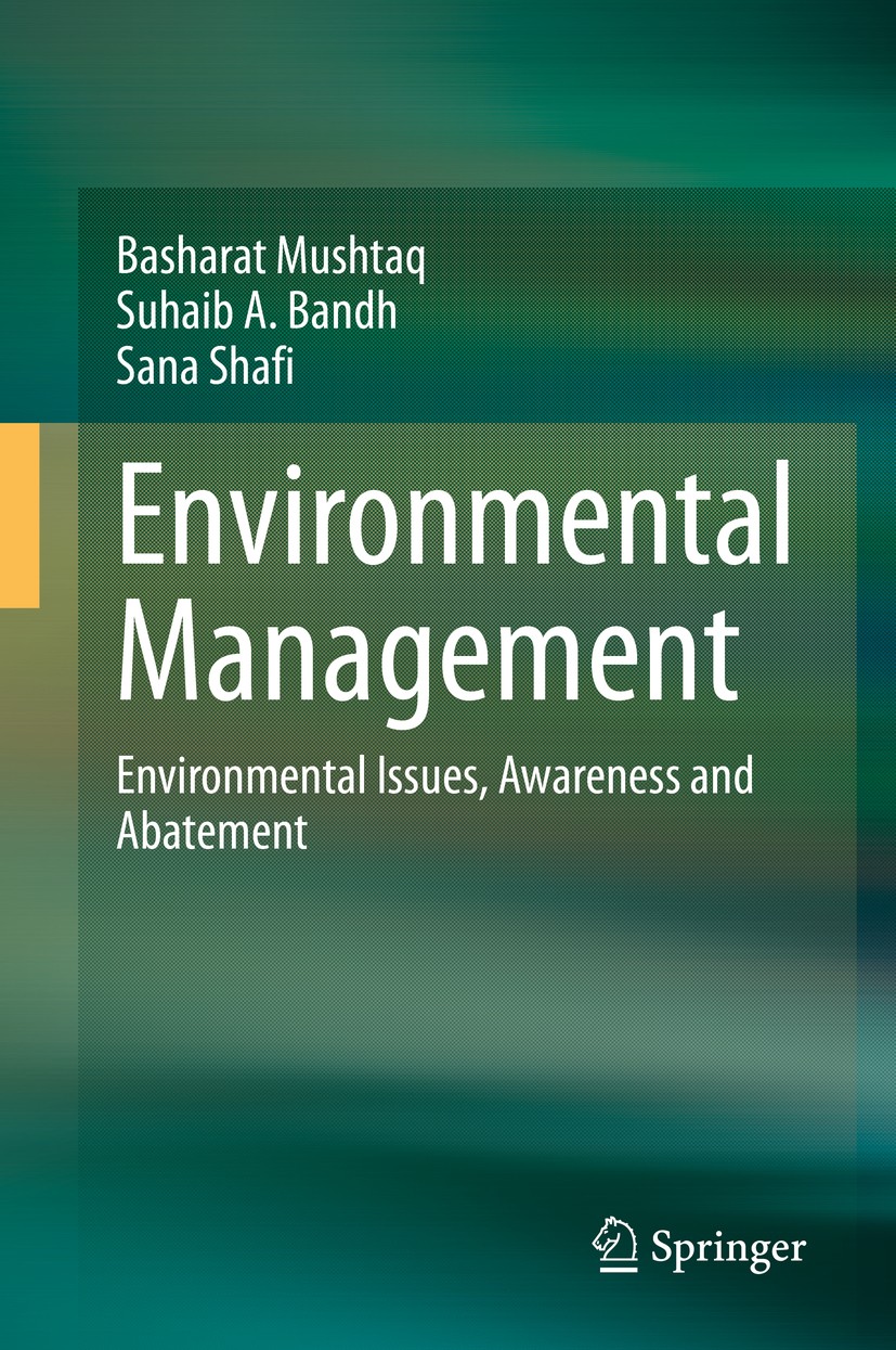Titlebook: Environmental Management; Environmental Issues Basharat Mushtaq,Suhaib A. Bandh,Sana Shafi Textbook 2020 Springer Nature Singapore Pte Ltd. Titlebook: Environmental Management; Environmental Issues Basharat Mushtaq,Suhaib A. Bandh,Sana Shafi Textbook 2020 Springer Nature Singapore Pte Ltd.