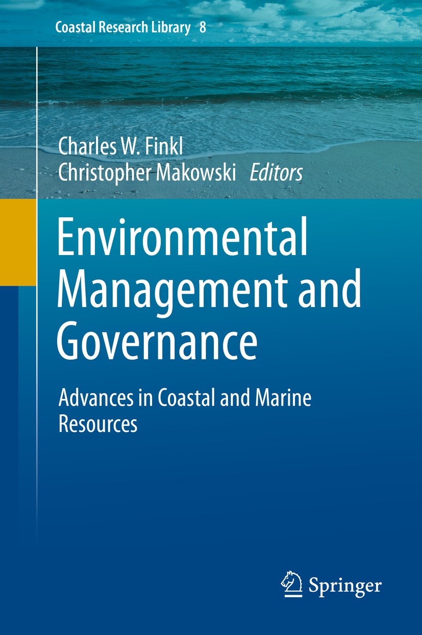 Titlebook: Environmental Management and Governance; Advances in Coastal Charles W. Finkl,Christopher Makowski Book 2015 Springer International Publis Titlebook: Environmental Management and Governance; Advances in Coastal Charles W. Finkl,Christopher Makowski Book 2015 Springer International Publis