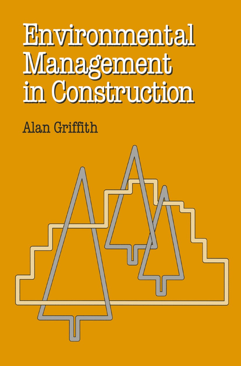Titlebook: Environmental Management in Construction; Alan Griffith Textbook 1994Latest edition Alan Griffith 1994 construction.development.environmen Titlebook: Environmental Management in Construction; Alan Griffith Textbook 1994Latest edition Alan Griffith 1994 construction.development.environmen