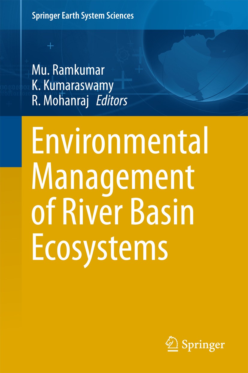 Titlebook: Environmental Management of River Basin Ecosystems; Mu. Ramkumar,K Kumaraswamy,R. Mohanraj Book 2015 Springer International Publishing Swi Titlebook: Environmental Management of River Basin Ecosystems; Mu. Ramkumar,K Kumaraswamy,R. Mohanraj Book 2015 Springer International Publishing Swi