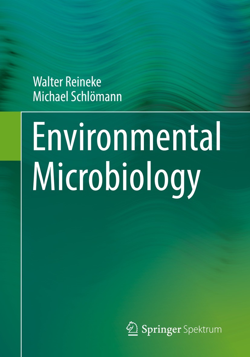 Titlebook: Environmental Microbiology; Walter Reineke,Michael Schlömann Textbook 20231st edition The Editor(s) (if applicable) and The Author(s), und Titlebook: Environmental Microbiology; Walter Reineke,Michael Schlömann Textbook 20231st edition The Editor(s) (if applicable) and The Author(s), und