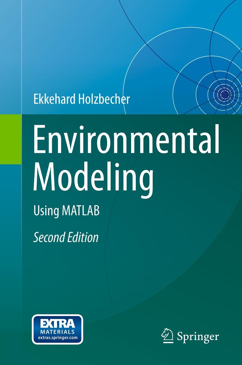 Titlebook: Environmental Modeling; Using MATLAB Ekkehard Holzbecher Book 2012Latest edition Springer-Verlag Berlin Heidelberg 2012 Ecology.Environment Titlebook: Environmental Modeling; Using MATLAB Ekkehard Holzbecher Book 2012Latest edition Springer-Verlag Berlin Heidelberg 2012 Ecology.Environment