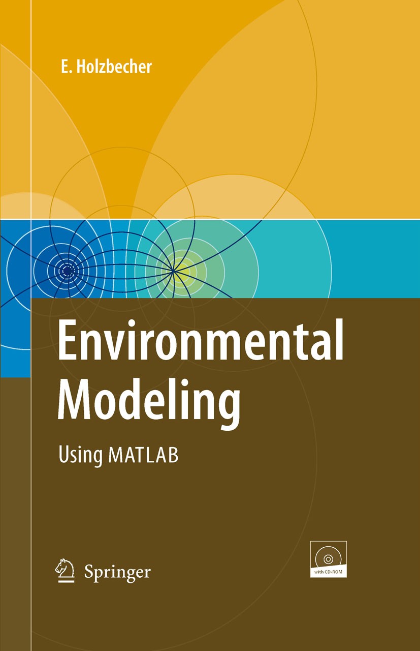Titlebook: Environmental Modeling; Using MATLAB® Ekkehard Holzbecher Book 20071st edition Springer-Verlag Berlin Heidelberg 2007 3D.MATLAB.Potential.T Titlebook: Environmental Modeling; Using MATLAB® Ekkehard Holzbecher Book 20071st edition Springer-Verlag Berlin Heidelberg 2007 3D.MATLAB.Potential.T
