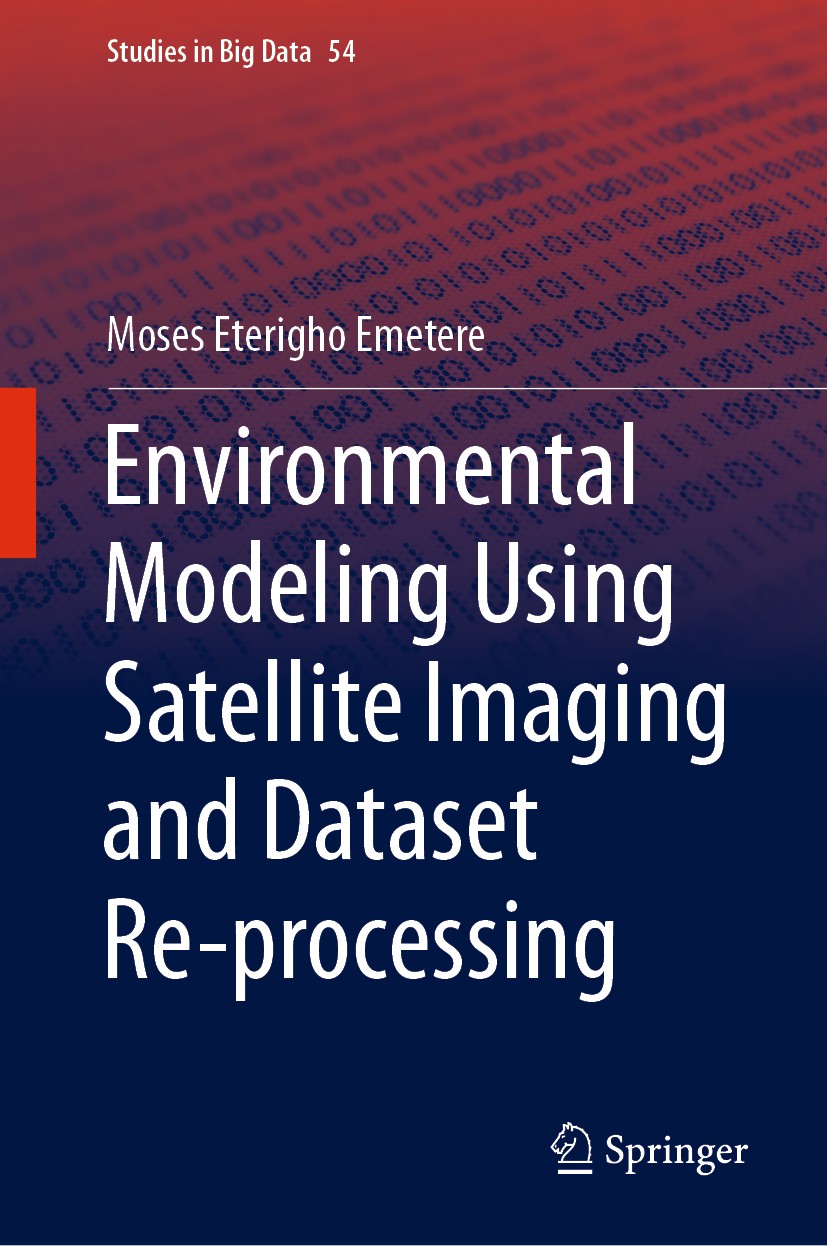 Titlebook: Environmental Modeling Using Satellite Imaging and Dataset Re-processing; Moses Eterigho Emetere Book 2019 Springer Nature Switzerland AG Titlebook: Environmental Modeling Using Satellite Imaging and Dataset Re-processing; Moses Eterigho Emetere Book 2019 Springer Nature Switzerland AG
