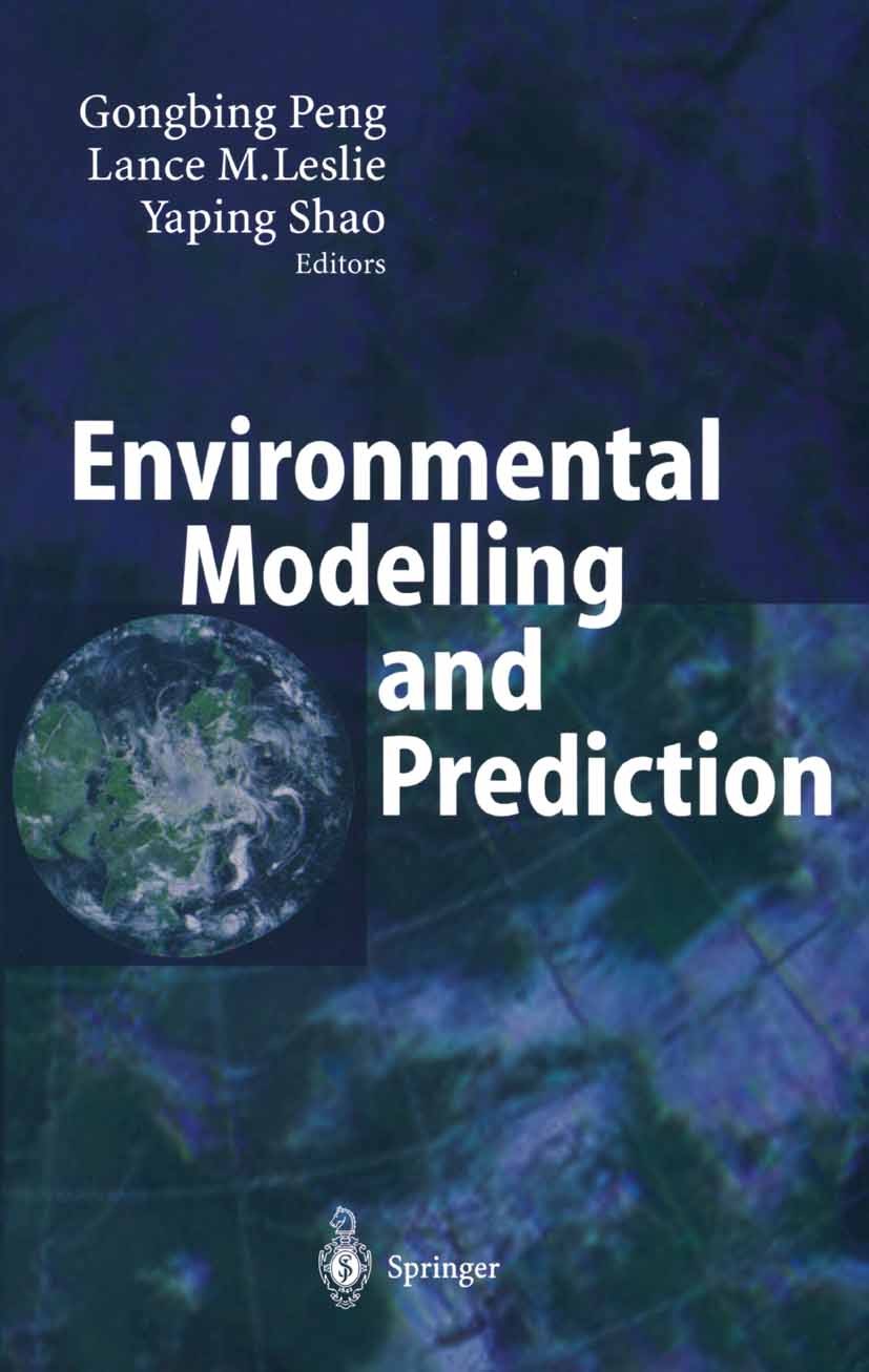 Titlebook: Environmental Modelling and Prediction; Gongbing Peng,Lance M. Leslie,Yaping Shao Book 2002 Springer-Verlag Berlin Heidelberg 2002 Atmosph Titlebook: Environmental Modelling and Prediction; Gongbing Peng,Lance M. Leslie,Yaping Shao Book 2002 Springer-Verlag Berlin Heidelberg 2002 Atmosph