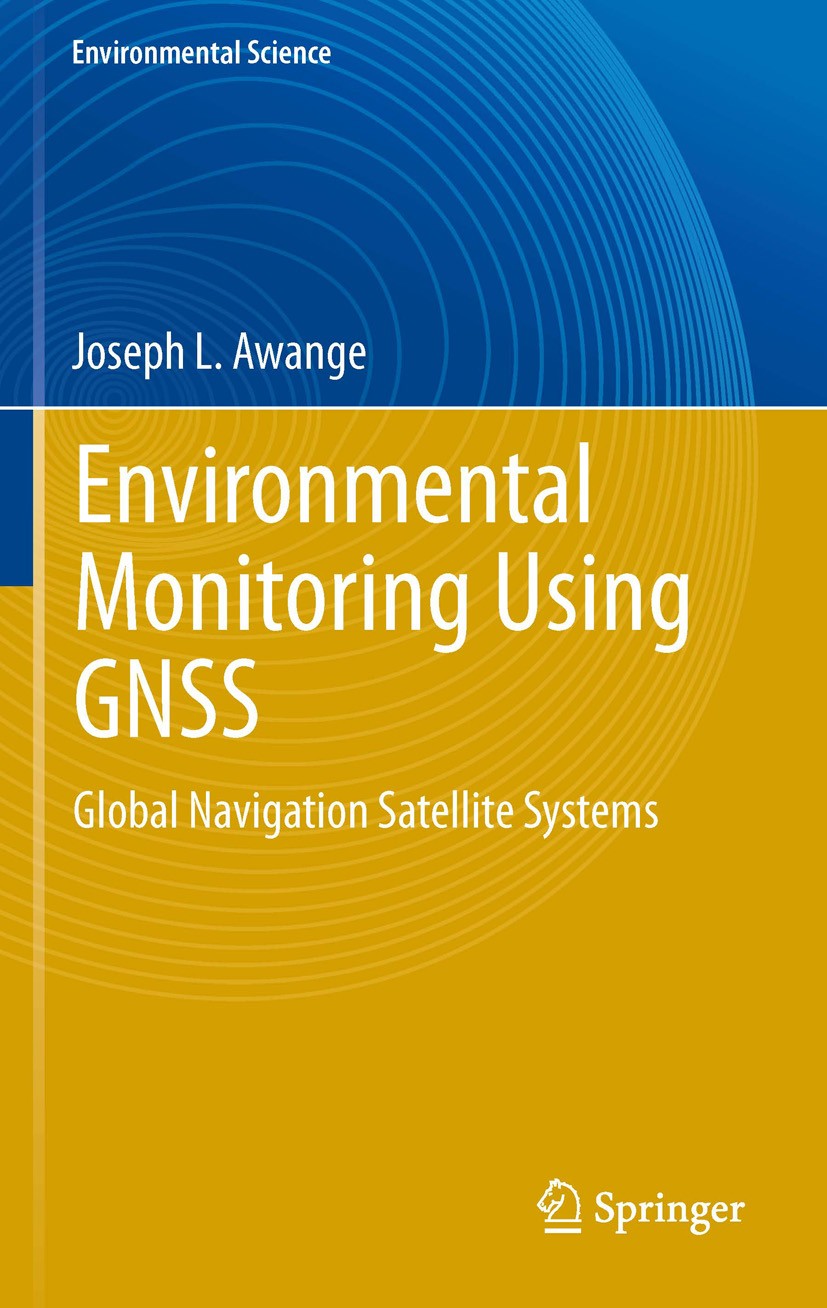 Titlebook: Environmental Monitoring using GNSS; Global Navigation Sa Joseph L. Awange Book 20121st edition Springer-Verlag Berlin Heidelberg 2012 wate Titlebook: Environmental Monitoring using GNSS; Global Navigation Sa Joseph L. Awange Book 20121st edition Springer-Verlag Berlin Heidelberg 2012 wate