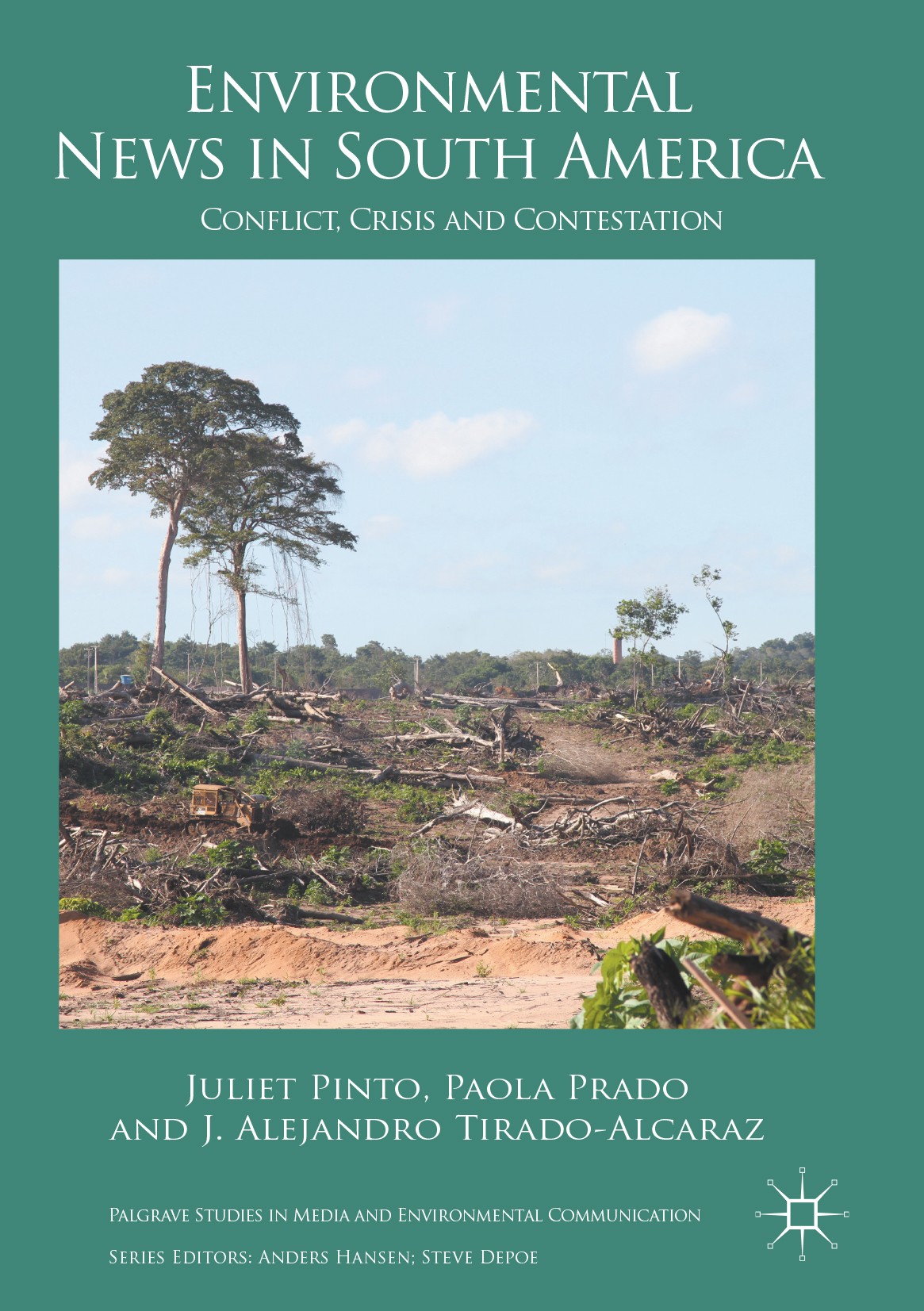 Titlebook: Environmental News in South America; Conflict, Crisis and Juliet Pinto,Paola Prado,J. Alejandro Tirado-Alcar Book 2017 The Editor(s) (if ap Titlebook: Environmental News in South America; Conflict, Crisis and Juliet Pinto,Paola Prado,J. Alejandro Tirado-Alcar Book 2017 The Editor(s) (if ap