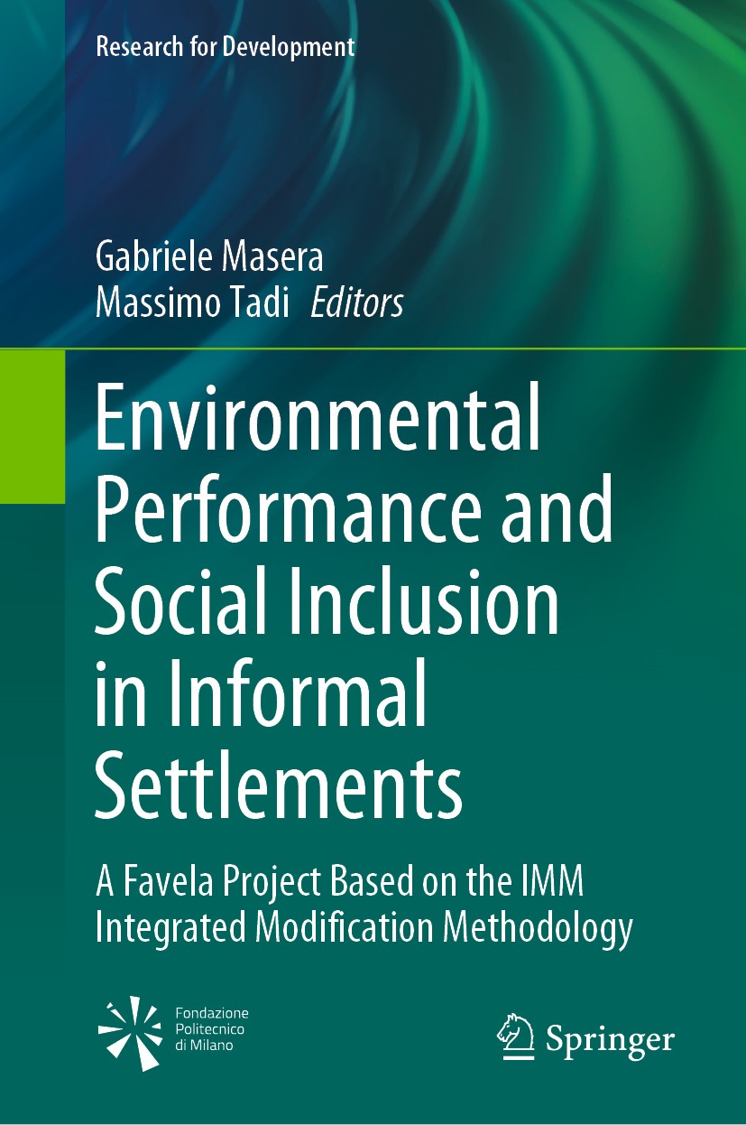 Titlebook: Environmental Performance and Social Inclusion in Informal Settlements; A Favela Project Bas Gabriele Masera,Massimo Tadi Book 2020 The Edi Titlebook: Environmental Performance and Social Inclusion in Informal Settlements; A Favela Project Bas Gabriele Masera,Massimo Tadi Book 2020 The Edi