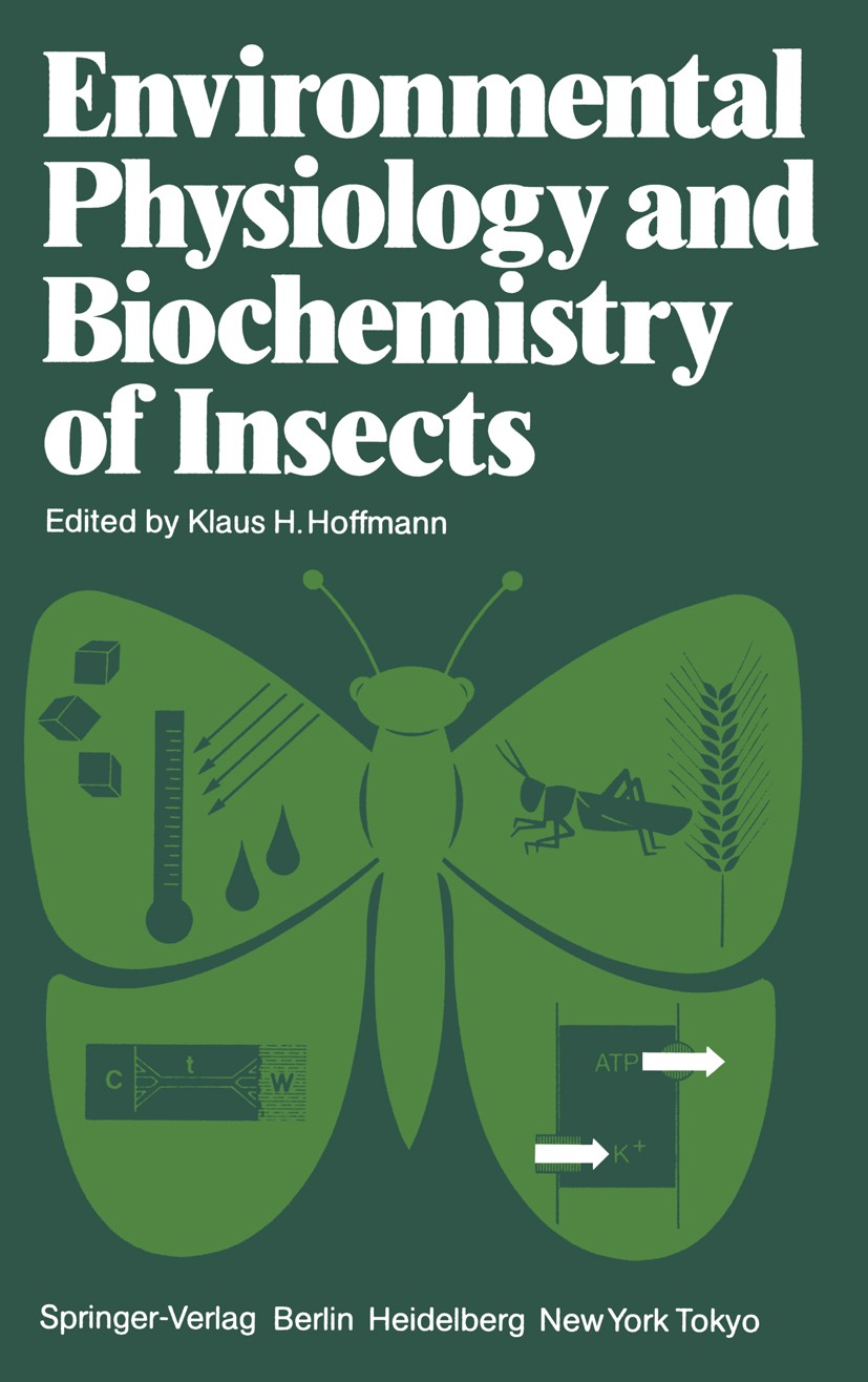 Titlebook: Environmental Physiology and Biochemistry of Insects; Klaus H. Hoffmann Book 1985 Springer-Verlag Berlin Heidelberg 1985 animals.biochemis Titlebook: Environmental Physiology and Biochemistry of Insects; Klaus H. Hoffmann Book 1985 Springer-Verlag Berlin Heidelberg 1985 animals.biochemis