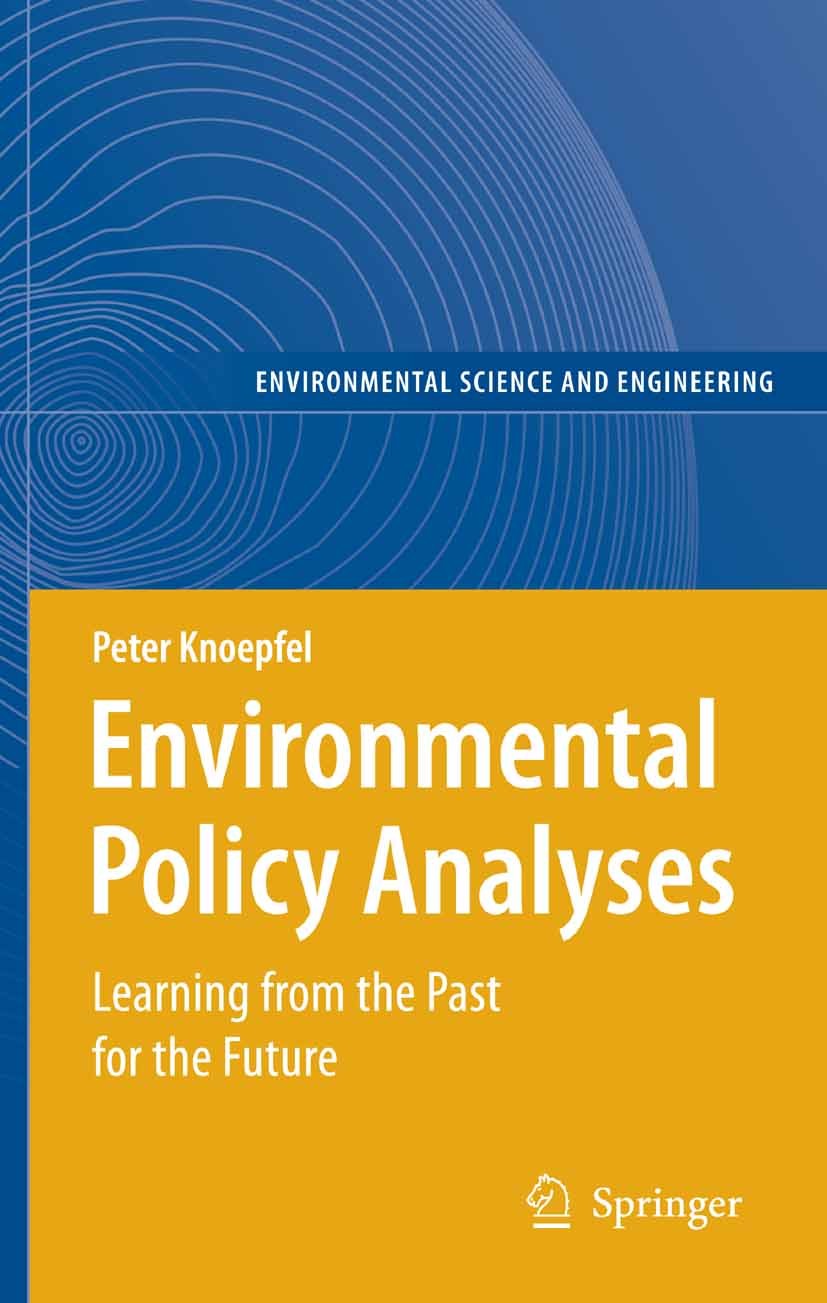 Titlebook: Environmental Policy Analyses; Learning from the Pa Peter Knoepfel Book 2007 Springer-Verlag Berlin Heidelberg 2007 Conceptual Frameworks.E Titlebook: Environmental Policy Analyses; Learning from the Pa Peter Knoepfel Book 2007 Springer-Verlag Berlin Heidelberg 2007 Conceptual Frameworks.E