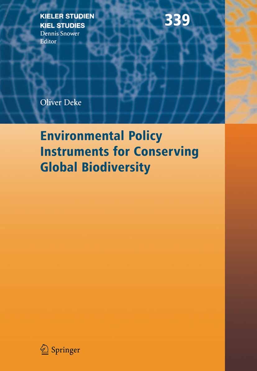 Titlebook: Environmental Policy Instruments for Conserving Global Biodiversity; Oliver Deke Book 2008 Springer-Verlag Berlin Heidelberg 2008 Biodiver Titlebook: Environmental Policy Instruments for Conserving Global Biodiversity; Oliver Deke Book 2008 Springer-Verlag Berlin Heidelberg 2008 Biodiver