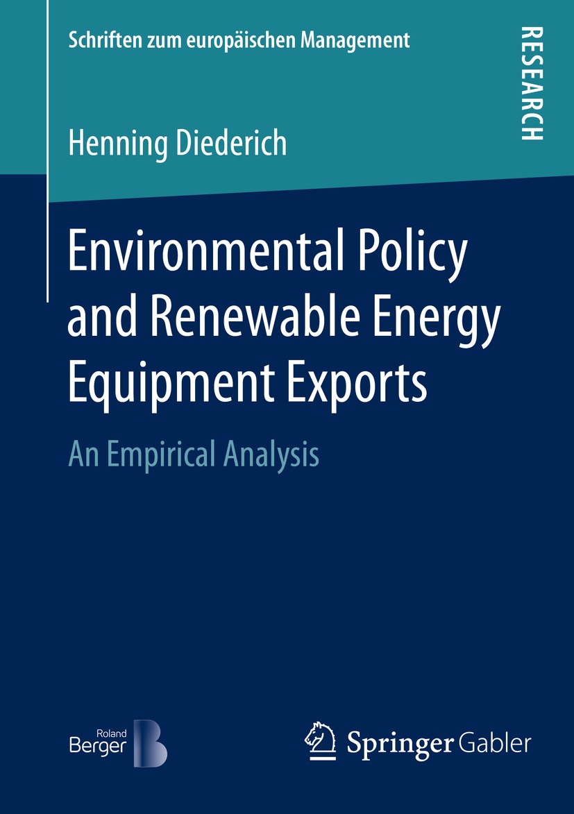 Titlebook: Environmental Policy and Renewable Energy Equipment Exports; An Empirical Analysi Henning Diederich Book 2016 Springer Fachmedien Wiesbaden Titlebook: Environmental Policy and Renewable Energy Equipment Exports; An Empirical Analysi Henning Diederich Book 2016 Springer Fachmedien Wiesbaden