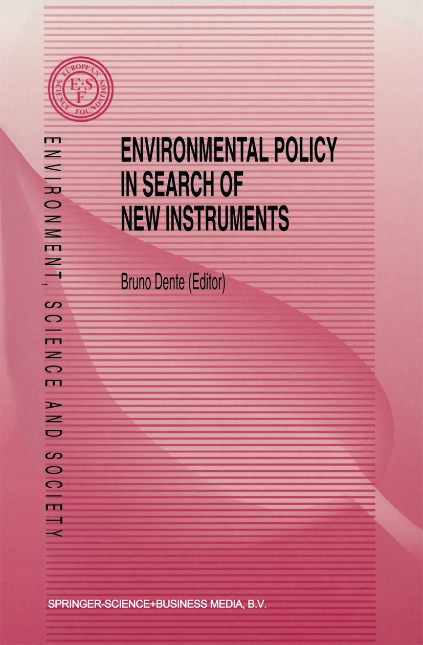 Titlebook: Environmental Policy in Search of New Instruments; Bruno Dente Book 1995 Springer Science+Business Media Dordrecht 1995 Institution.Mediat Titlebook: Environmental Policy in Search of New Instruments; Bruno Dente Book 1995 Springer Science+Business Media Dordrecht 1995 Institution.Mediat