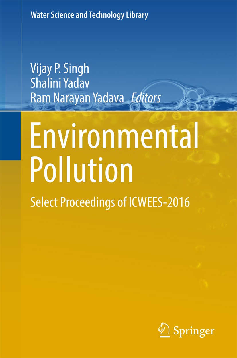 Titlebook: Environmental Pollution; Select Proceedings o Vijay P Singh,Shalini Yadav,Ram Narayan Yadava Conference proceedings 2018 Springer Nature Si Titlebook: Environmental Pollution; Select Proceedings o Vijay P Singh,Shalini Yadav,Ram Narayan Yadava Conference proceedings 2018 Springer Nature Si