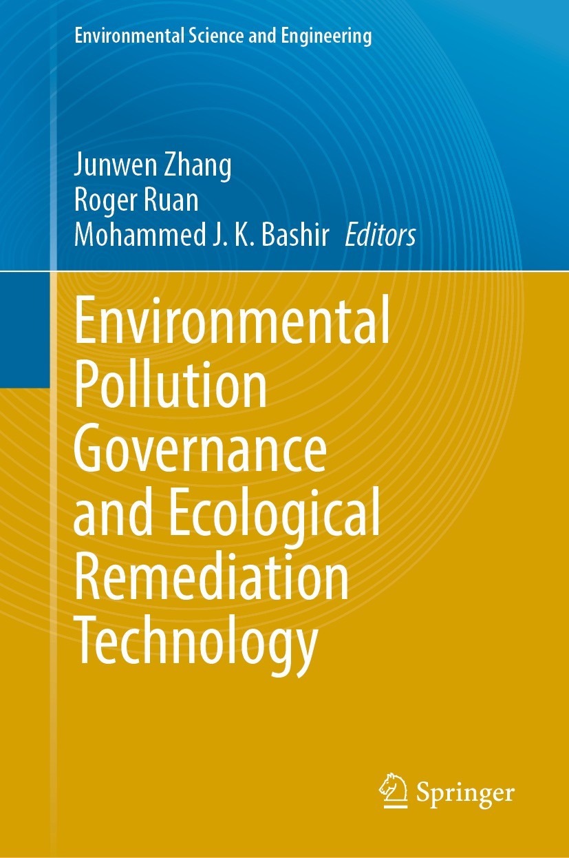 Titlebook: Environmental Pollution Governance and Ecological Remediation Technology; Junwen Zhang,Roger Ruan,Mohammed J. K. Bashir Conference proceed Titlebook: Environmental Pollution Governance and Ecological Remediation Technology; Junwen Zhang,Roger Ruan,Mohammed J. K. Bashir Conference proceed