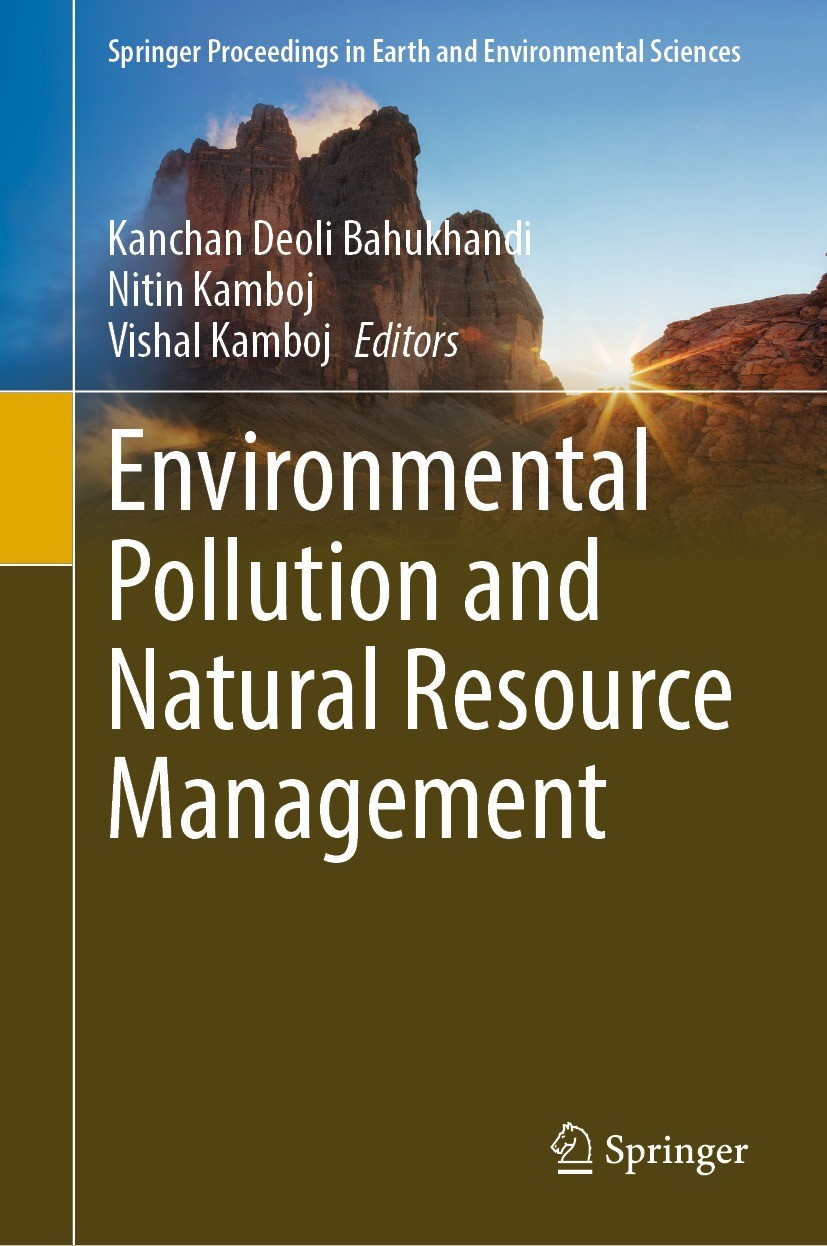 Titlebook: Environmental Pollution and Natural Resource Management; Kanchan Deoli Bahukhandi,Nitin Kamboj,Vishal Kambo Conference proceedings 2022 Th Titlebook: Environmental Pollution and Natural Resource Management; Kanchan Deoli Bahukhandi,Nitin Kamboj,Vishal Kambo Conference proceedings 2022 Th