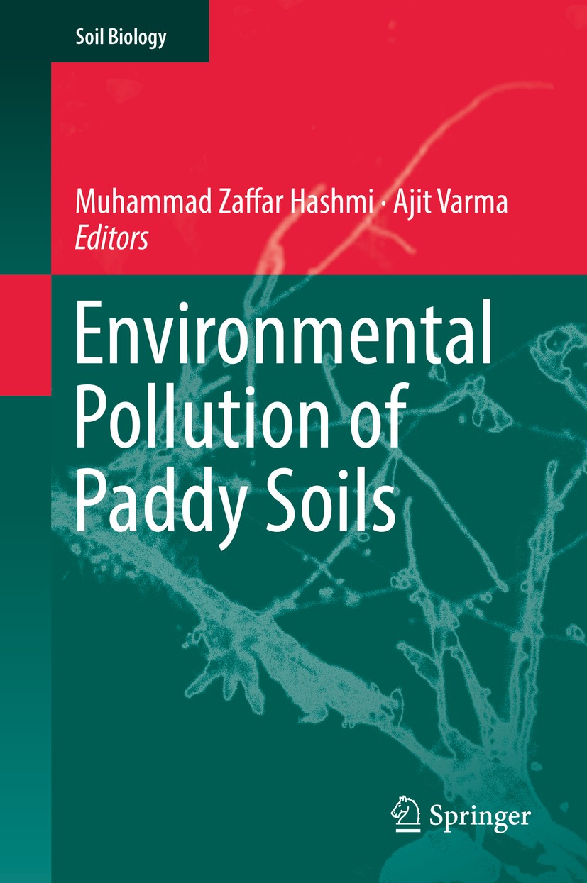 Titlebook: Environmental Pollution of Paddy Soils; Muhammad Zaffar Hashmi,Ajit Varma Book 2018 Springer International Publishing AG, part of Springer Titlebook: Environmental Pollution of Paddy Soils; Muhammad Zaffar Hashmi,Ajit Varma Book 2018 Springer International Publishing AG, part of Springer