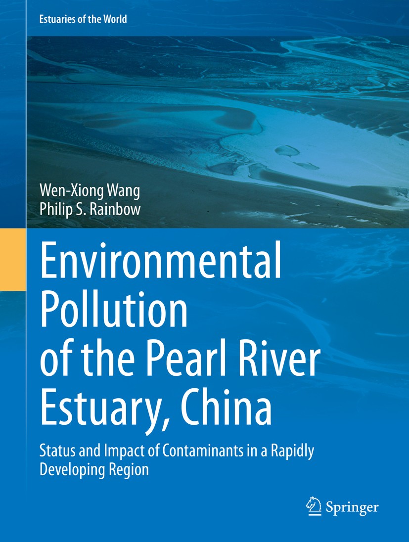 Titlebook: Environmental Pollution of the Pearl River Estuary, China; Status and Impact of Wen-Xiong Wang,Philip S. Rainbow Book 2020 Springer-Verlag Titlebook: Environmental Pollution of the Pearl River Estuary, China; Status and Impact of Wen-Xiong Wang,Philip S. Rainbow Book 2020 Springer-Verlag