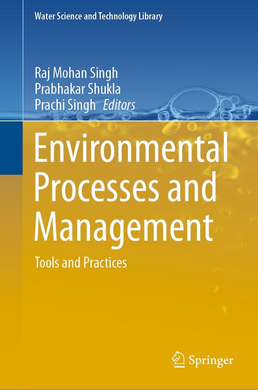 Titlebook: Environmental Processes and Management; Tools and Practices Raj Mohan Singh,Prabhakar Shukla,Prachi Singh Book 2020 Springer Nature Switzer Titlebook: Environmental Processes and Management; Tools and Practices Raj Mohan Singh,Prabhakar Shukla,Prachi Singh Book 2020 Springer Nature Switzer