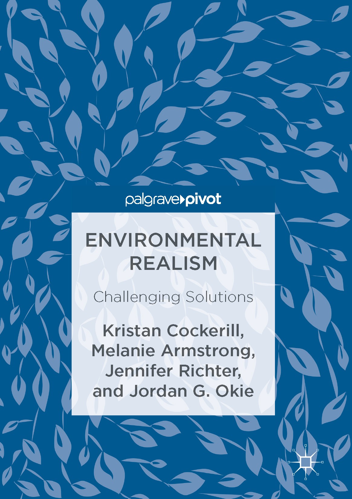 Titlebook: Environmental Realism; Challenging Solution Kristan Cockerill,Melanie Armstrong,Jordan G. Okie Book 2017 The Editor(s) (if applicable) and Titlebook: Environmental Realism; Challenging Solution Kristan Cockerill,Melanie Armstrong,Jordan G. Okie Book 2017 The Editor(s) (if applicable) and