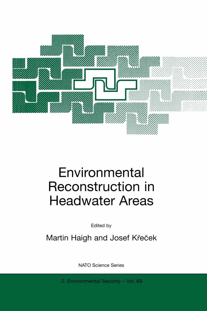 Titlebook: Environmental Reconstruction in Headwater Areas; Martin J. Haigh,Josef Křeček Book 2000 Kluwer Academic Publishers 2000 education.erosion. Titlebook: Environmental Reconstruction in Headwater Areas; Martin J. Haigh,Josef Křeček Book 2000 Kluwer Academic Publishers 2000 education.erosion.