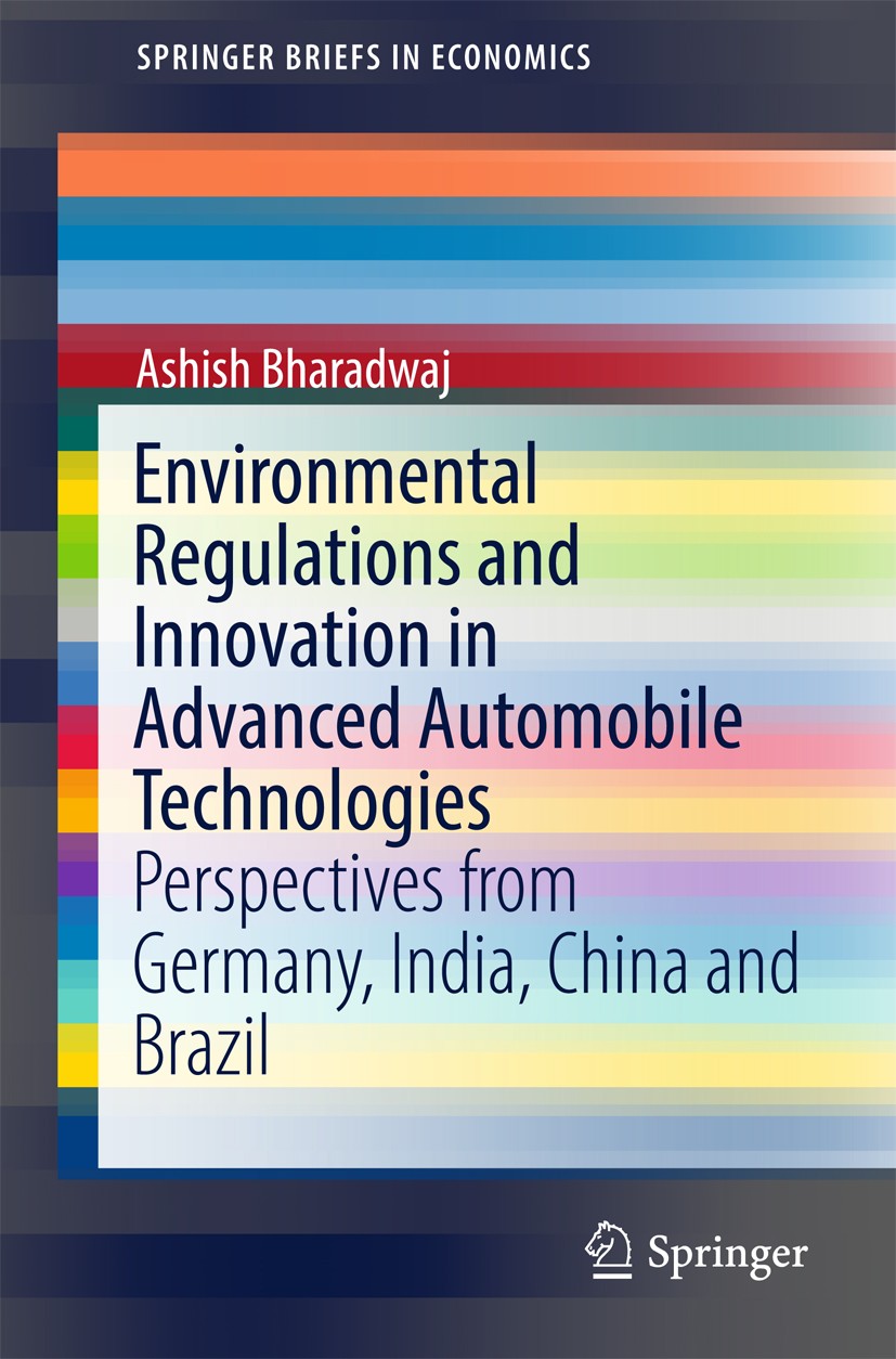 Titlebook: Environmental Regulations and Innovation in Advanced Automobile Technologies; Perspectives from Ge Ashish Bharadwaj Book 2018 The Author(s) Titlebook: Environmental Regulations and Innovation in Advanced Automobile Technologies; Perspectives from Ge Ashish Bharadwaj Book 2018 The Author(s)