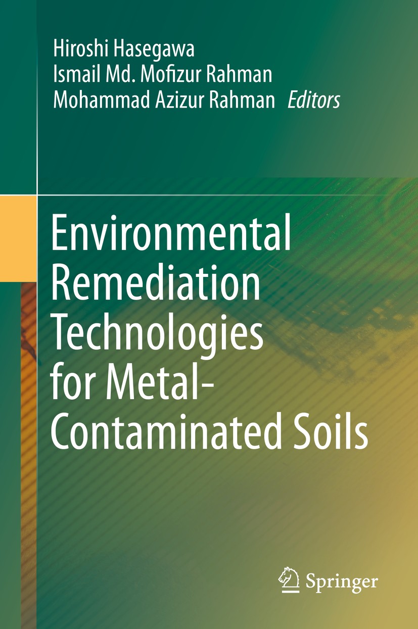Titlebook: Environmental Remediation Technologies for Metal-Contaminated Soils; Hiroshi Hasegawa,Ismail Md. Mofizur Rahman,Mohamma Book 2016 Springer Titlebook: Environmental Remediation Technologies for Metal-Contaminated Soils; Hiroshi Hasegawa,Ismail Md. Mofizur Rahman,Mohamma Book 2016 Springer