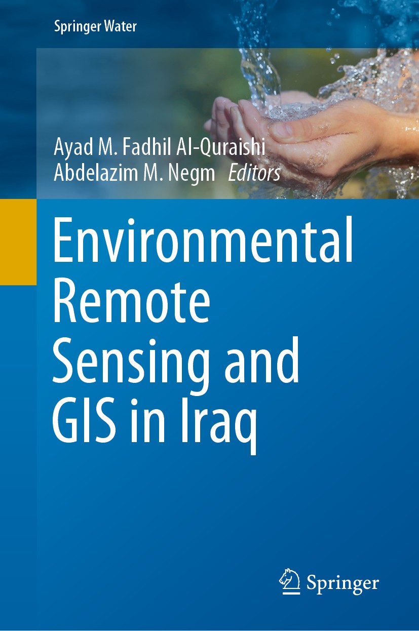 Titlebook: Environmental Remote Sensing and GIS in Iraq; Ayad M. Fadhil Al-Quraishi,Abdelazim M. Negm Book 2020 The Editor(s) (if applicable) and The Titlebook: Environmental Remote Sensing and GIS in Iraq; Ayad M. Fadhil Al-Quraishi,Abdelazim M. Negm Book 2020 The Editor(s) (if applicable) and The