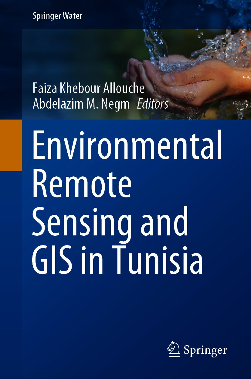 Titlebook: Environmental Remote Sensing and GIS in Tunisia; Faiza Khebour Allouche,Abdelazim M. Negm Book 2021 The Editor(s) (if applicable) and The Titlebook: Environmental Remote Sensing and GIS in Tunisia; Faiza Khebour Allouche,Abdelazim M. Negm Book 2021 The Editor(s) (if applicable) and The