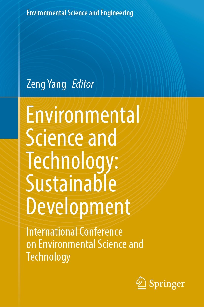 Titlebook: Environmental Science and Technology: Sustainable Development; International Confer Zeng Yang Conference proceedings 2023 The Editor(s) (if Titlebook: Environmental Science and Technology: Sustainable Development; International Confer Zeng Yang Conference proceedings 2023 The Editor(s) (if