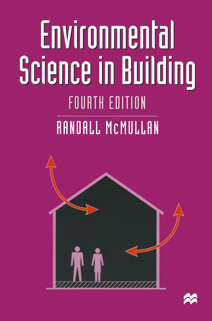 Titlebook: Environmental Science in Building; Randall McMullan Textbook 1998Latest edition R. McMullan 1998 acoustics.environment.environmental scien Titlebook: Environmental Science in Building; Randall McMullan Textbook 1998Latest edition R. McMullan 1998 acoustics.environment.environmental scien