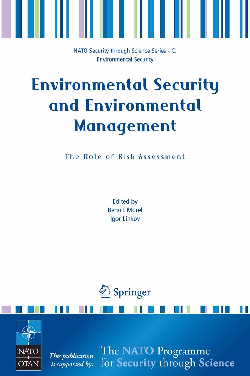 Titlebook: Environmental Security and Environmental Management: The Role of Risk Assessment; Proceedings of the N Benoit Morel,Igor Linkov Conference Titlebook: Environmental Security and Environmental Management: The Role of Risk Assessment; Proceedings of the N Benoit Morel,Igor Linkov Conference